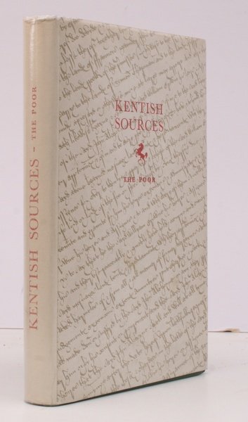 Kentish Sources. IV. The Poor. A Collection of Examples from …