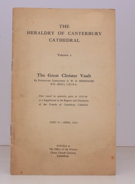 The Heraldry of Canterbury Cathedral. Volume I. The Great Cloister …