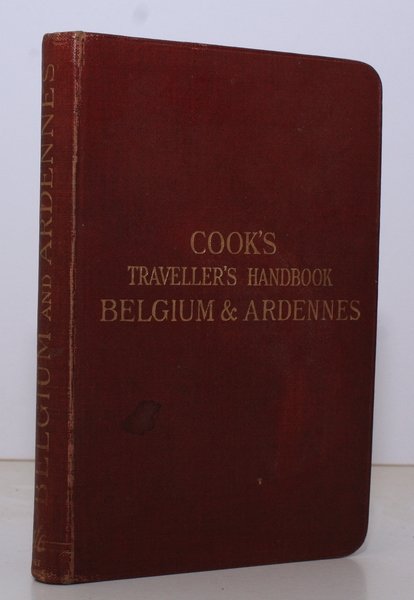 The Traveller's Handbook for Belgium and the Ardennes. New Edition, …