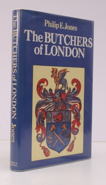 The Butchers of London. A History of the Worshipful Company …