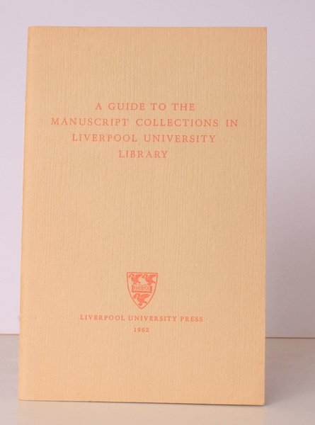 A Guide to the Manuscript Collections in Liverpool University Library. …