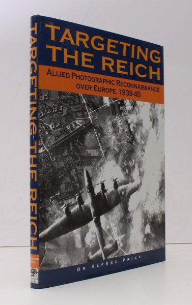 Targeting the Reich. Allied Photographic Reconnaissance over Europe 1939-1945. FINE …
