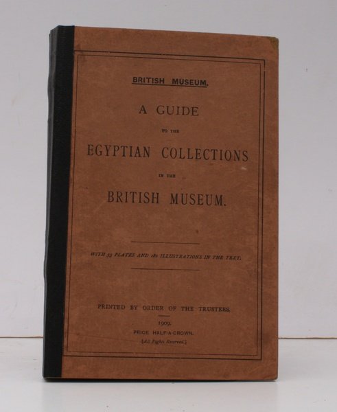 A Guide to the Egyptian Collections in the British Museum. …