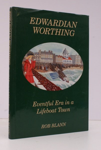Edwardian Worthing. Eventful Era in a Lifeboat Town. [Foreword by …