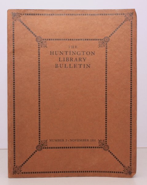 The Huntington Library Bulletin. Number 2. November 1931. REMARKABLY BRIGHT, …