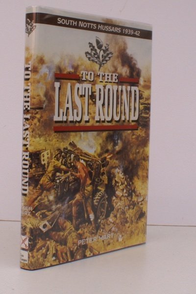 To the Last Round. The South Notts Hussars 1939-1942. NEAR …