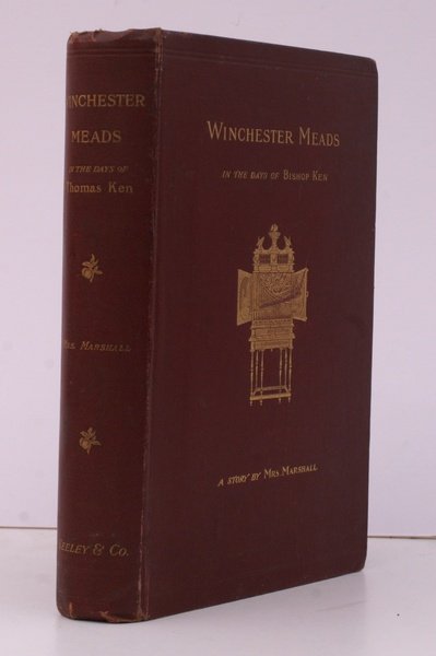 Winchester Meads in the Time of Thomas Ken, sometime Bishop …