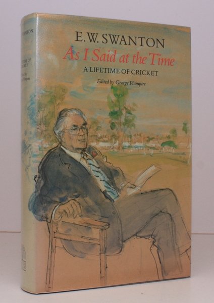 As I Said at the Time. A Lifetime of Cricket. …