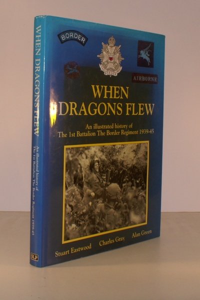 When Dragons Flew. An Illustrated History of the 1st Battalion …