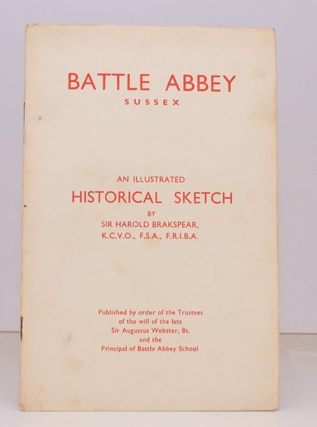 Battle Abbey, Sussex. An Illustrated Historical Sketch. Published by Order …