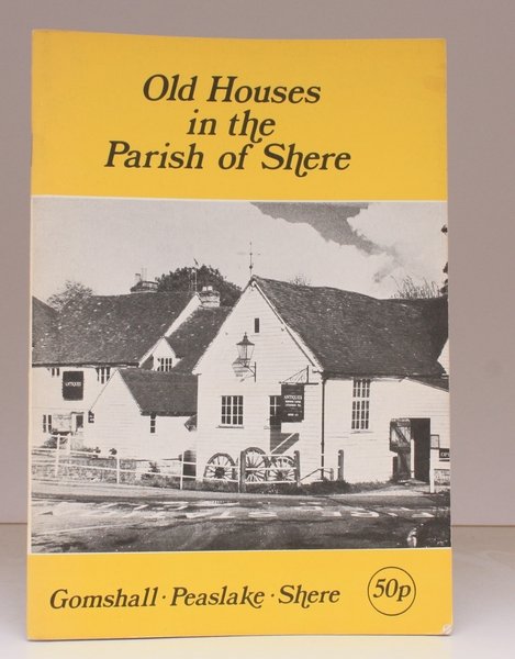 Old Houses in the Parish of Shere. [Third Impression]. NEAR …