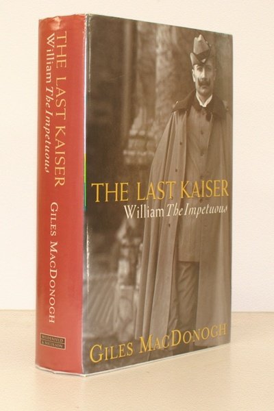 The Last Kaiser. William the Impetuous. [William II].