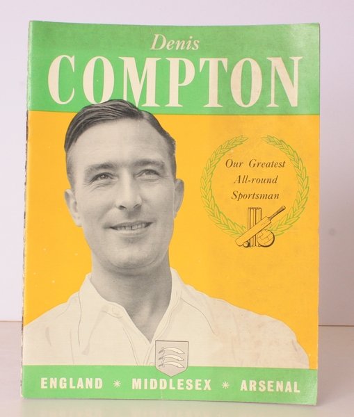 Denis Compton. Our Greatest All-Round Sportsman.