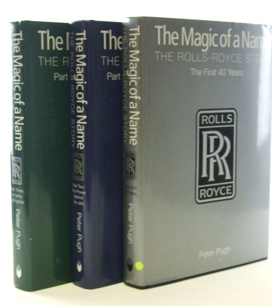 The Magic of a Name. The Rolls-Royce Story. The First …