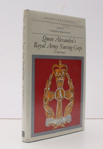 Famous Regiments. Queen Alexandra's Royal Army Nursing Corps. [Introduction by …