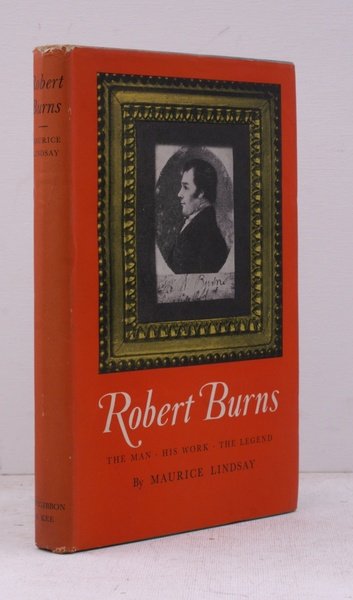 Robert Burns. The Man, his Work, the Legend.