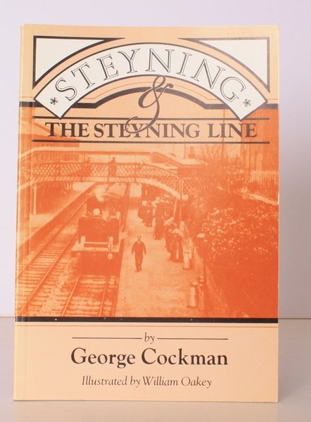 Steyning and the Steyning Line. Illustrated by William Oakey. NEAR …