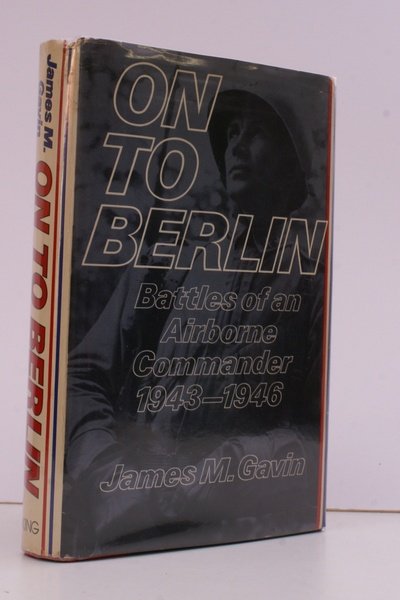 On to Berlin. Battles of an Airborne Commander 1943-1946. [Third …