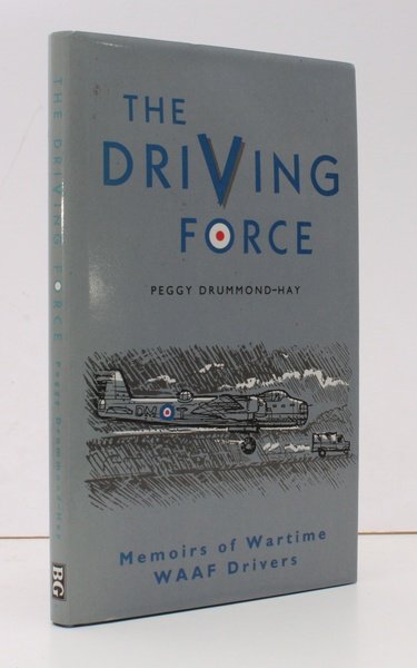 The Driving Force. Memoirs of Wartime WAAF Drivers 1665 HCU …