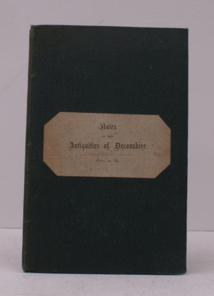 Notes on the Antiquities of Devonshire which date before the …