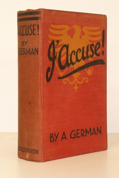 J'Accuse. By a German. Translated by Alexander Gray. FIRST EDITION …