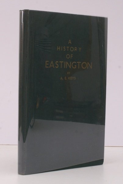 A History of Eastington. Near Stonehouse in Gloucestershire. 220 COPIES …
