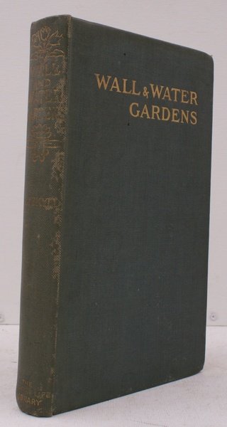Wall and Water Gardens. With Chapters on the Rock-Garden and …