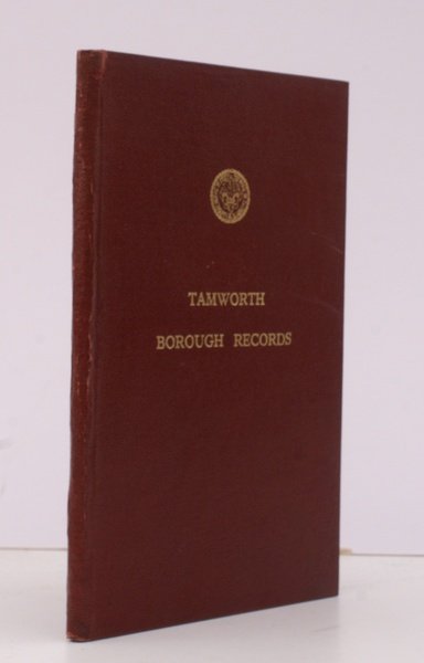 Tamworth Borough Records, being a Catalogue of Civic Records with …
