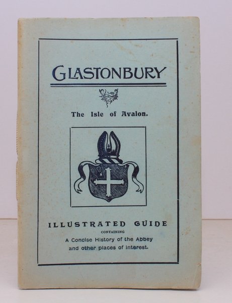 A Guide to Glastonbury and its Abbey. A short History …
