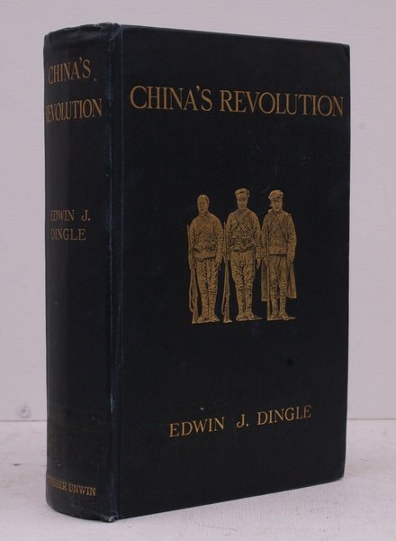 China's Revolution 1911-1912. A Historical and Political Record of the …
