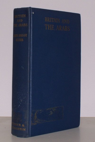 Britain and the Arabs. A Study of Fifty Years 1908-1958.
