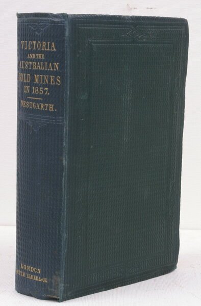 Victoria and the Australian Gold Mines in 1857; with Notes …