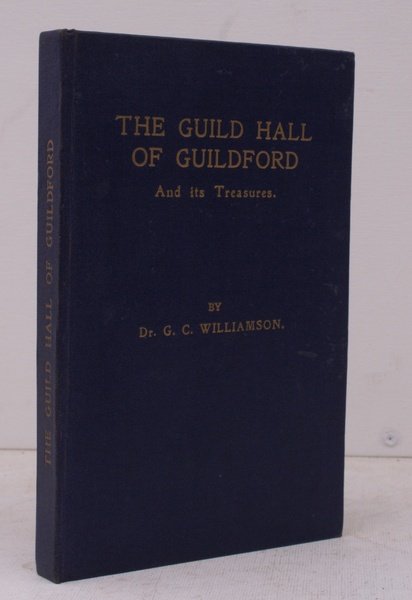 The Guild Hall of Guildford and its Treasures.