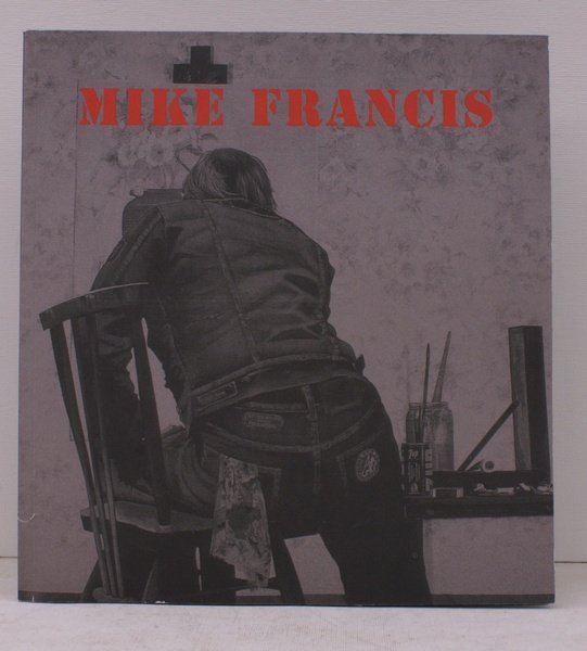 Mike Francis. 25 June - 12 July 2008. [Foreword by …