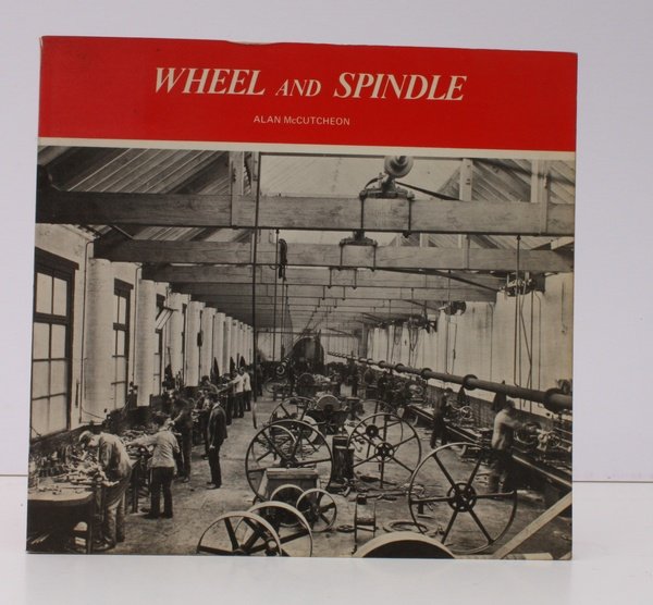 Wheel and Spindle. Aspects of Irish Industrial History. SIGNED BY …