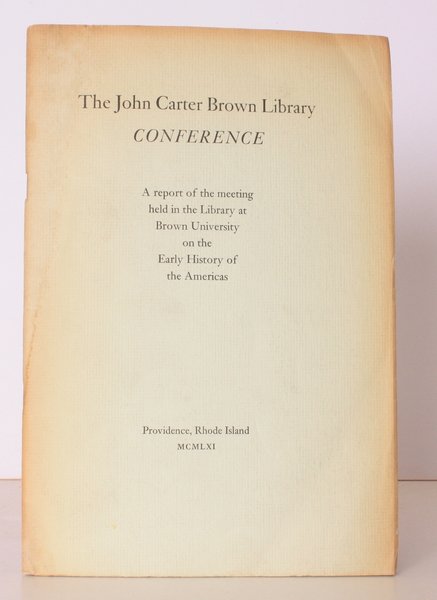 The John Carter Brown Library Conference. A Report of the …