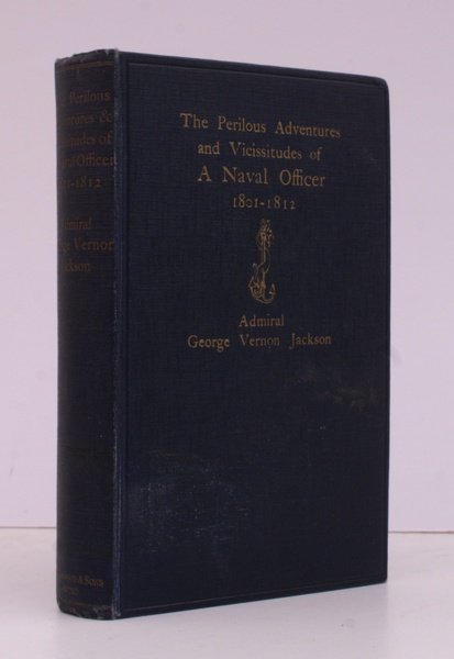 The Perilous Adventures and Vicissitudes of a Naval Officer 1801-1812. …