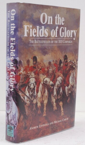 On the Fields of Glory. The Battlefields of the 1815 …