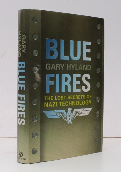 Blue Fires. The Lost Secrets of Nazi Technology. NEAR FINE …