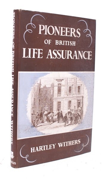 Pioneers of British Life Assurance. Edited by Conan Nicholas. NEAR …