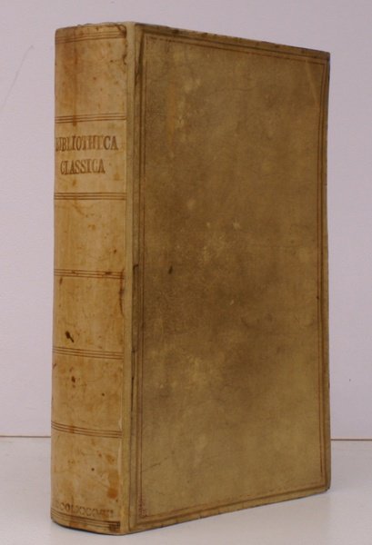 Bibliotheca Classica; or, a Classical Dictionary, containing all the Names …
