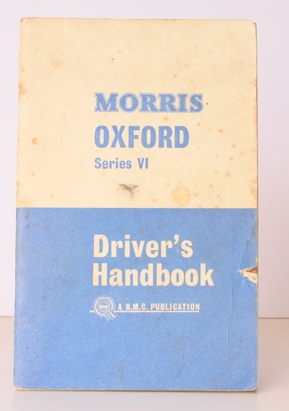 The Morris Oxford (Series VI) Saloon and Traveller. Driver's Handbook. …