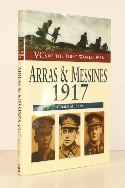 VCs of the First World War. Arras & Messines 1917. …