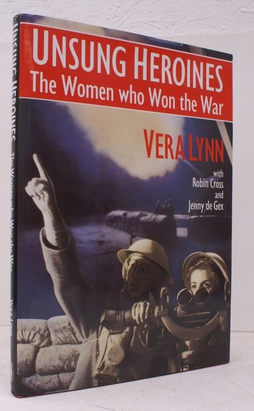 Unsung Heroines. The Women who won the War. With Robin …