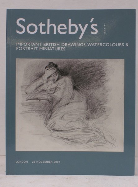 [Sale Catalogue of] Important British Drawings, Watercolours and Portrait Miniatures. …