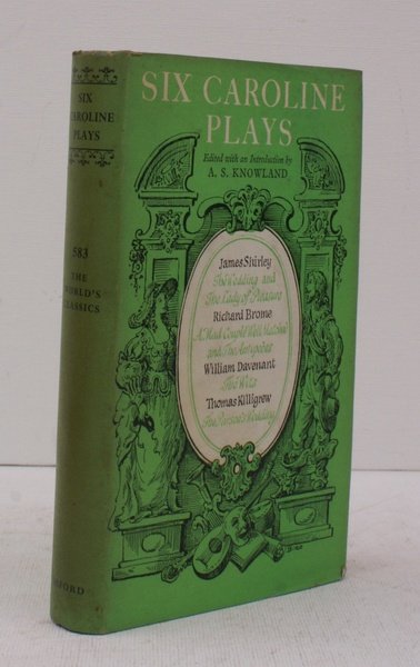 Six Caroline Plays. Edited with an Introduction by A.S. Knowland. …