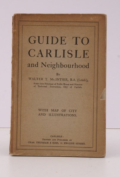 Guide to Carlisle and Neighbourhood. With Map of the City …