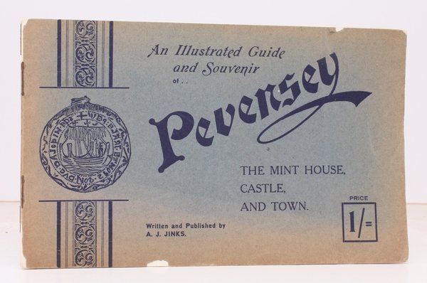 An Illustrated Guide and Souvenir of Pevensey. The Mint House, …