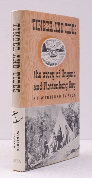 Timber and Tides. The Story of Knysna and Plettenberg Bay. …