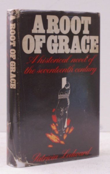 A Root of Grace. [A Historical Novel of the Seventeenth …